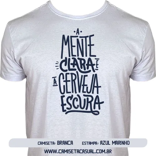 Camiseta A Mente Clara e a Cerveja Escura