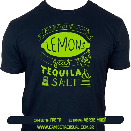 Camiseta Se a Vida te der Limões Peça Sal e Tequila
