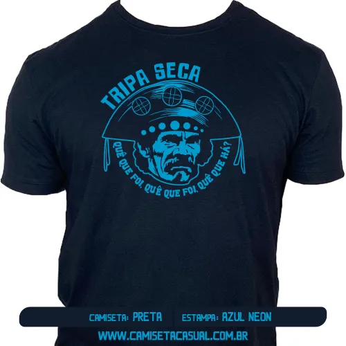 Camiseta Tripa Seca - Quê que foi? Quê que foi? Quê que há?