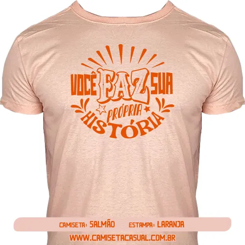 Camiseta Você Faz Sua Própria História